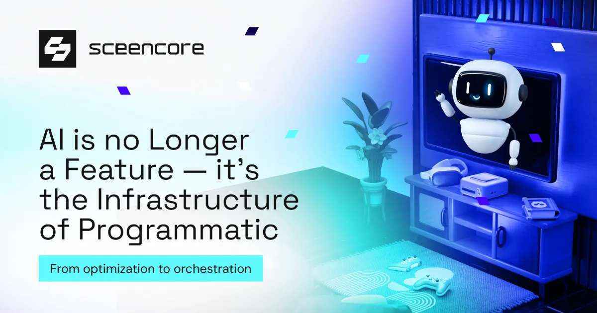 AI Is No Longer a Feature — It’s the Infrastructure of Programmatic