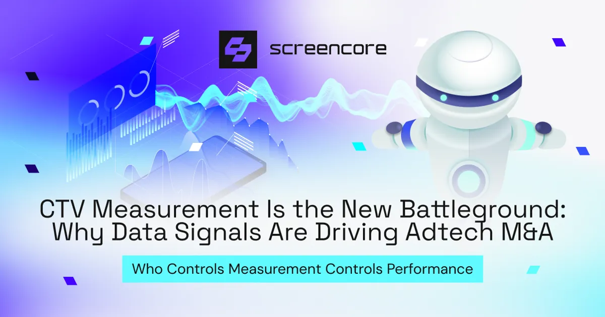 CTV Measurement Is the New Battleground: Why Data Signals Are Driving Adtech M&A