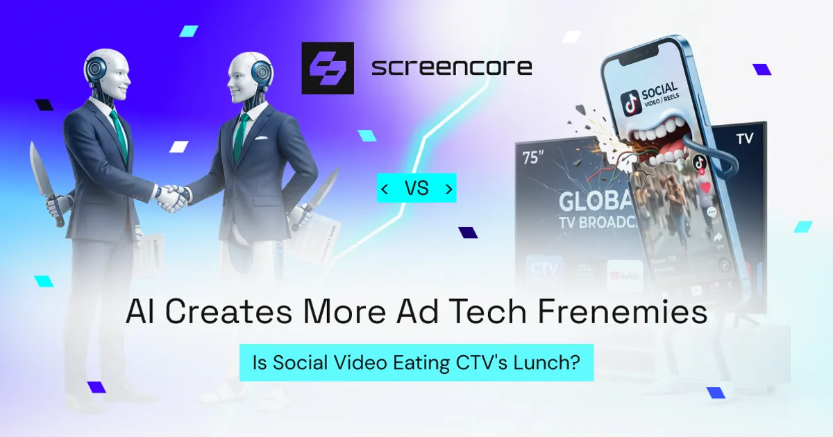 AI Creates More Ad Tech Frenemies; Is Social Video Eating CTV’s Lunch?