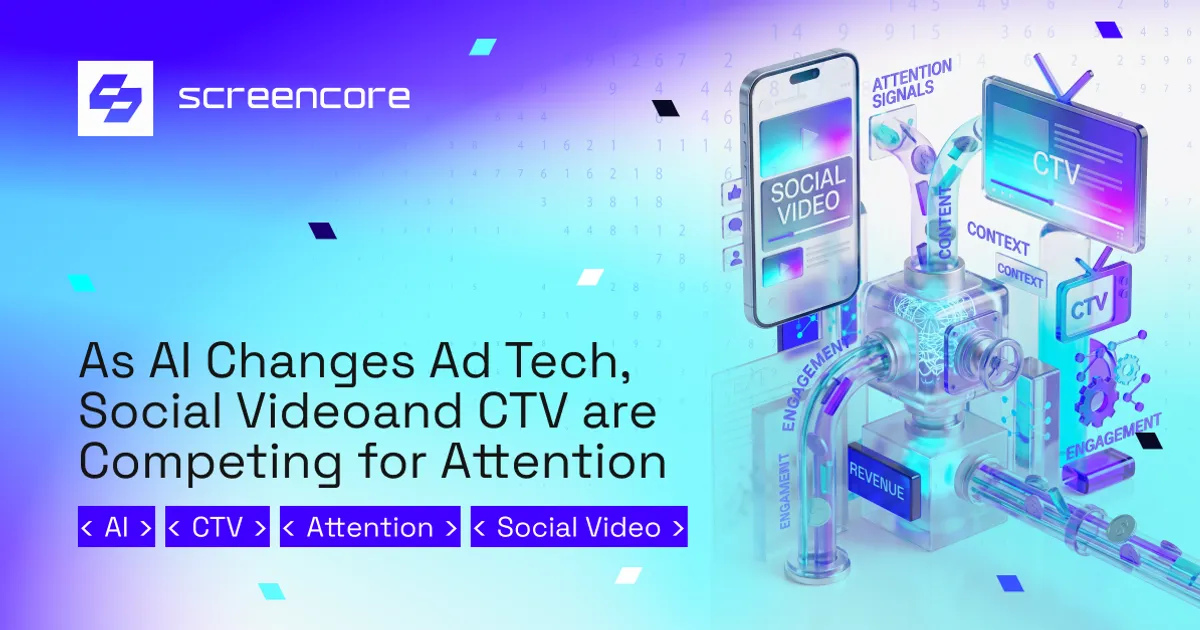 As AI Changes Ad Tech, Social Video and CTV Are Competing for Attention