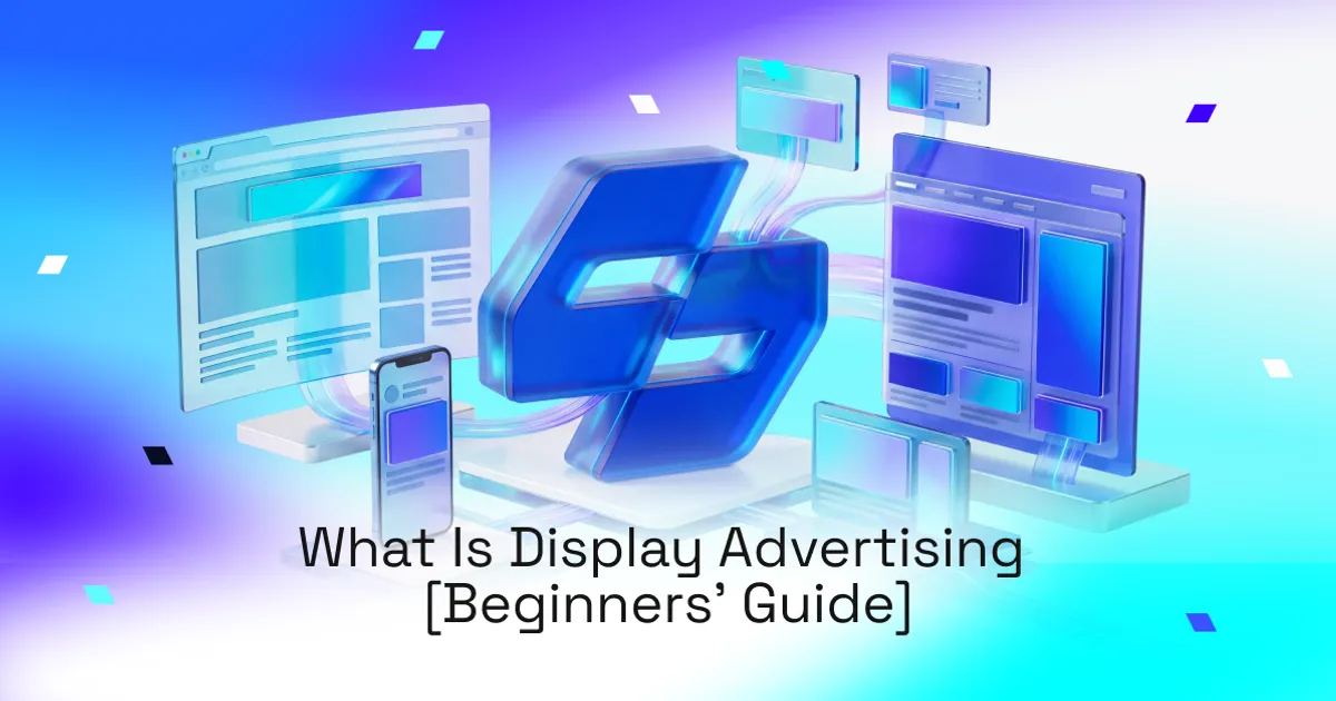 What Is Display Advertising? [Beginners' Guide]