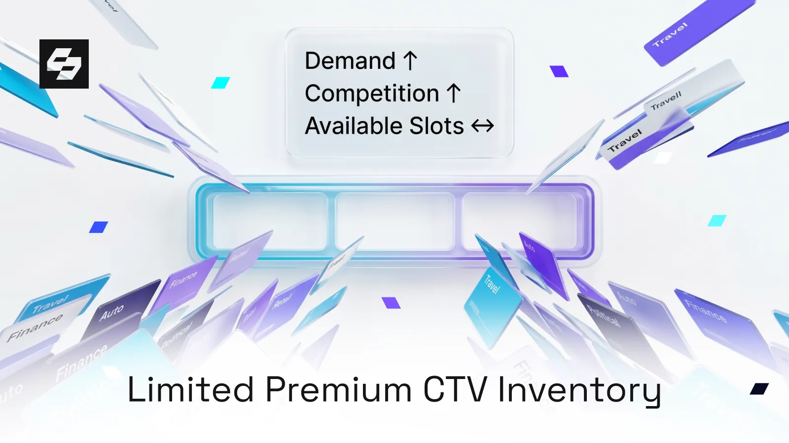 3D graphic of limited ad slots with cards labeled Travel, Auto, and Finance floating around, captioned 'Limited Premium CTV Inventory'.