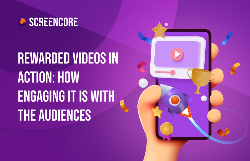 Rewarded Videos in Action: How Engaging It Is With the Audiences